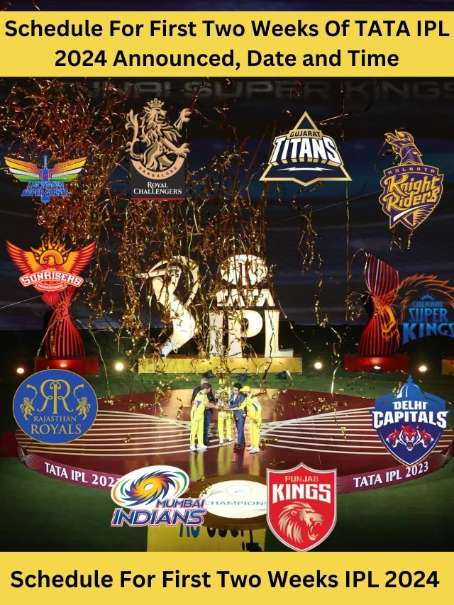 Schedule For First Two Weeks Of TATA IPL 2024 Announced, Date and Time